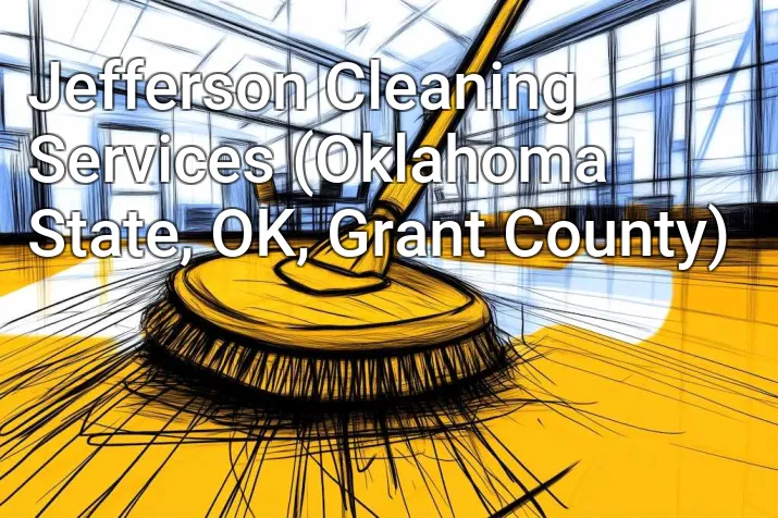 Jefferson Cleaning Services (Oklahoma State, OK, Grant County)