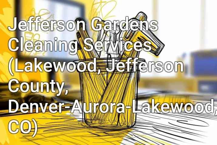 Jefferson Gardens Cleaning Services (Lakewood, Jefferson County, Denver-Aurora-Lakewood, CO)