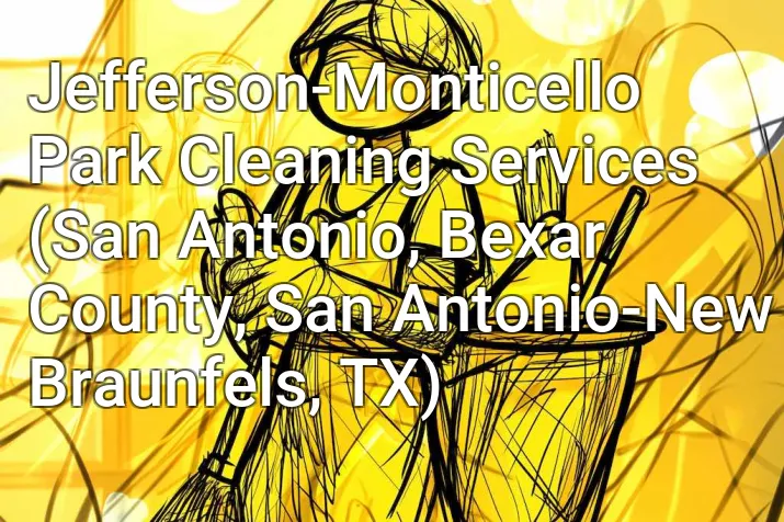 Jefferson-Monticello Park Cleaning Services (San Antonio, Bexar County, San Antonio-New Braunfels, TX)