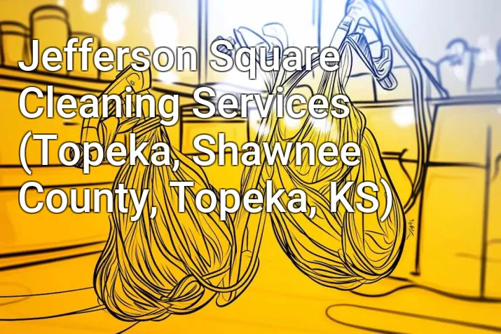 Jefferson Square Cleaning Services (Topeka, Shawnee County, Topeka, KS)