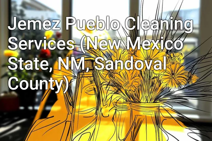 Jemez Pueblo Cleaning Services (New Mexico State, NM, Sandoval County)