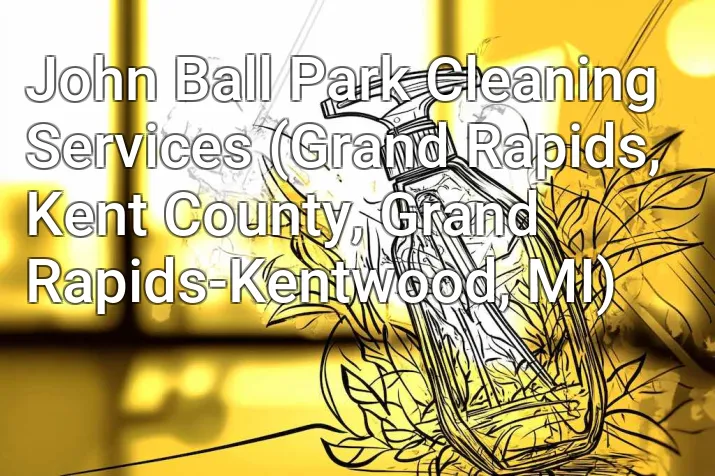 John Ball Park Cleaning Services (Grand Rapids, Kent County, Grand Rapids-Kentwood, MI)