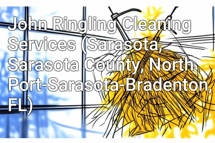 John Ringling Cleaning Services (Sarasota, Sarasota County, North Port-Sarasota-Bradenton, FL)