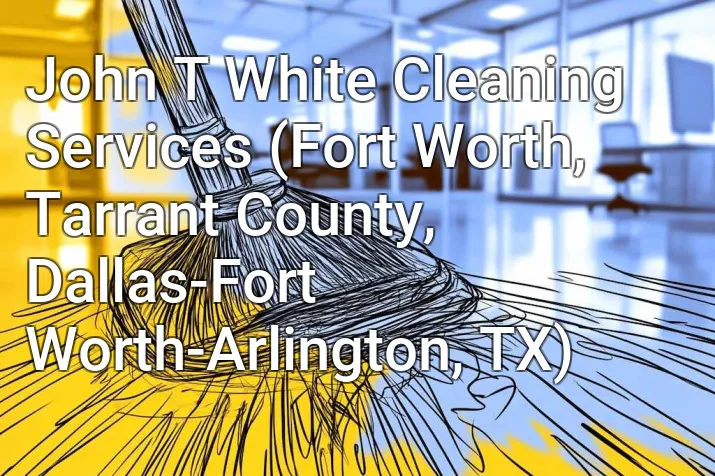 John T White Cleaning Services (Fort Worth, Tarrant County, Dallas-Fort Worth-Arlington, TX)