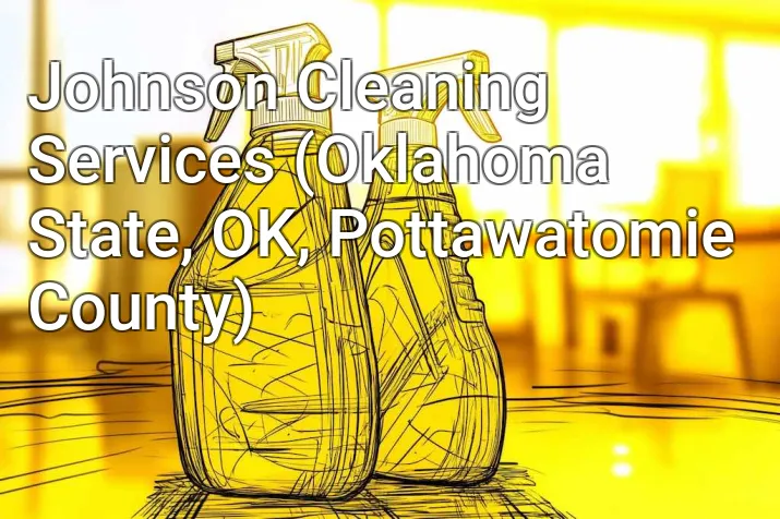 Johnson Cleaning Services (Oklahoma State, OK, Pottawatomie County)