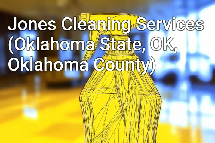 Jones Cleaning Services (Oklahoma State, OK, Oklahoma County)