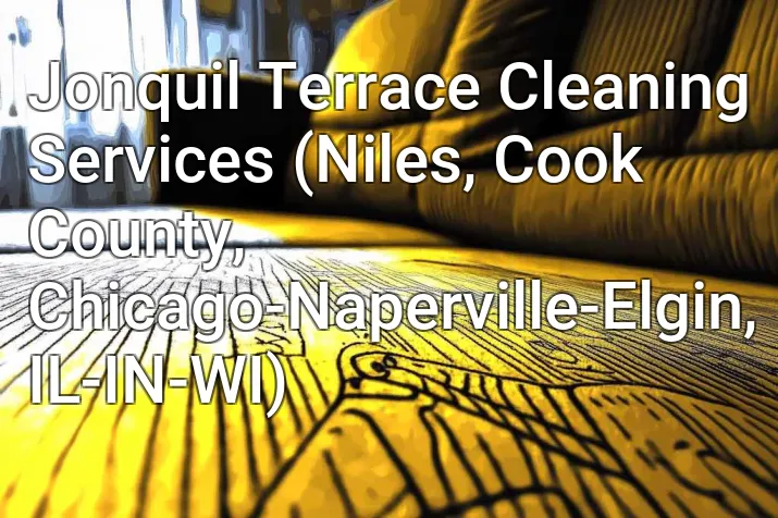 Jonquil Terrace Cleaning Services (Niles, Cook County, Chicago-Naperville-Elgin, IL-IN-WI)