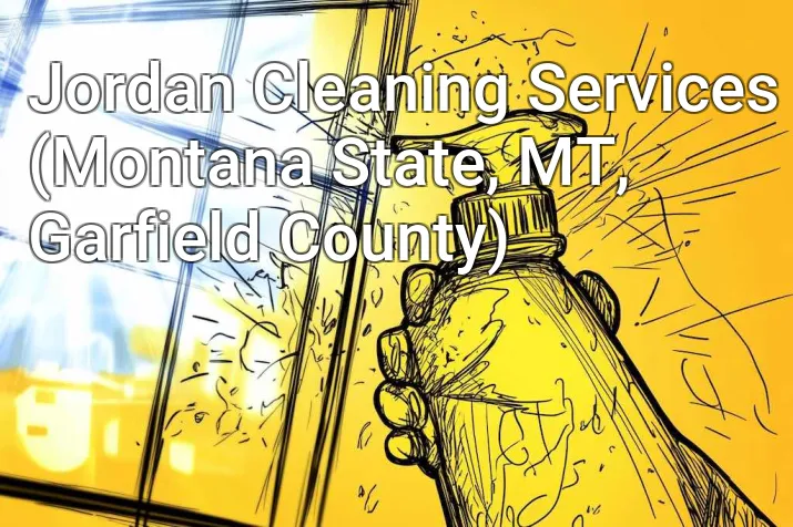 Jordan Cleaning Services (Montana State, MT, Garfield County)