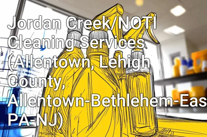 Jordan Creek/NOTI Cleaning Services (Allentown, Lehigh County, Allentown-Bethlehem-Easton, PA-NJ)