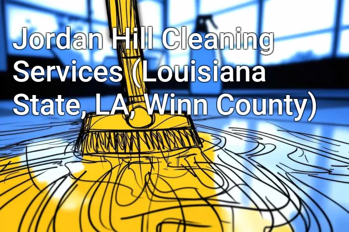 Jordan Hill Cleaning Services (Louisiana State, LA, Winn County)