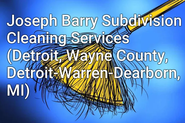 Joseph Barry Subdivision Cleaning Services (Detroit, Wayne County, Detroit-Warren-Dearborn, MI)