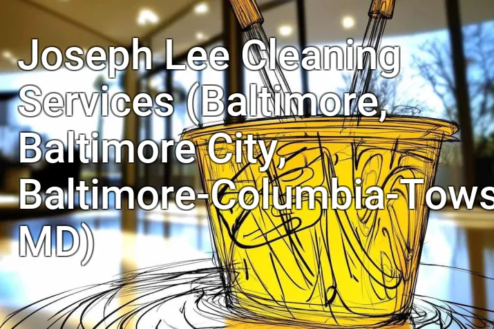 Joseph Lee Cleaning Services (Baltimore, Baltimore City, Baltimore-Columbia-Towson, MD)
