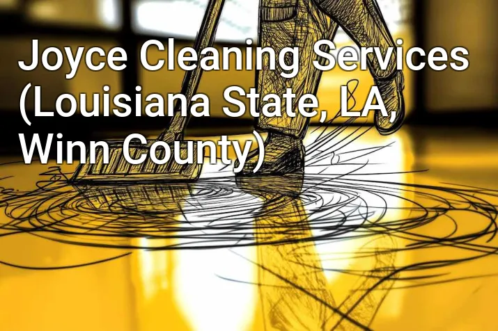 Joyce Cleaning Services (Louisiana State, LA, Winn County)