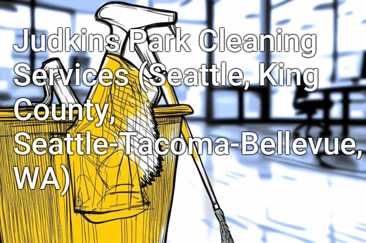 Judkins Park Cleaning Services (Seattle, King County, Seattle-Tacoma-Bellevue, WA)