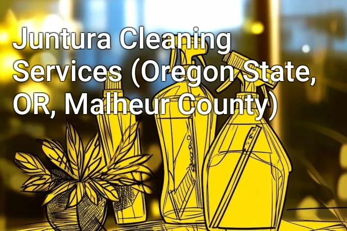Juntura Cleaning Services (Oregon State, OR, Malheur County)