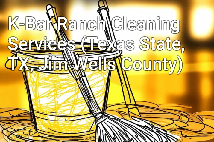 K-Bar Ranch Cleaning Services (Texas State, TX, Jim Wells County)
