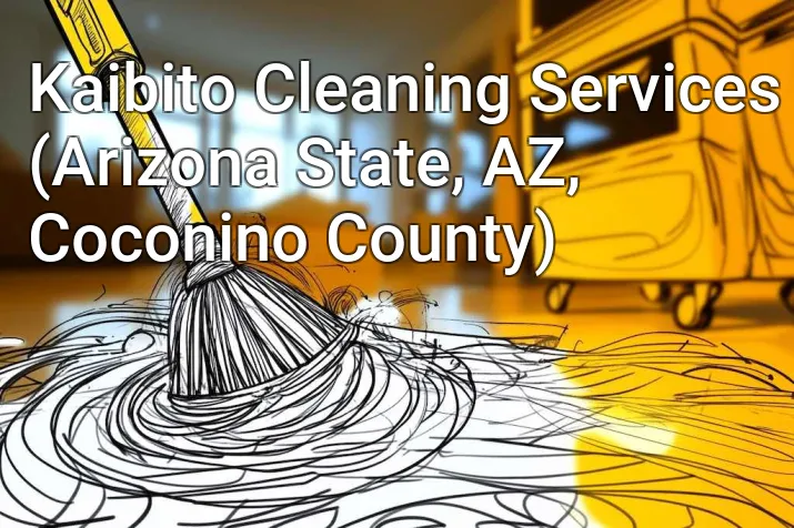 Kaibito Cleaning Services (Arizona State, AZ, Coconino County)