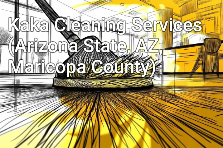 Kaka Cleaning Services (Arizona State, AZ, Maricopa County)