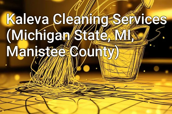 Kaleva Cleaning Services (Michigan State, MI, Manistee County)