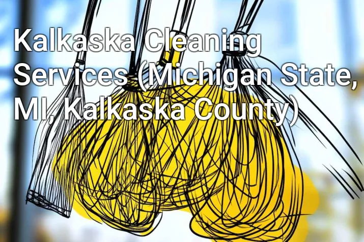 Kalkaska Cleaning Services (Michigan State, MI, Kalkaska County)