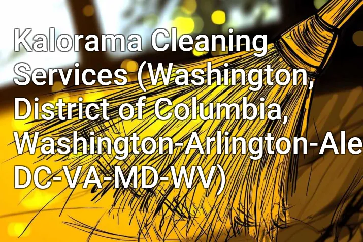Kalorama Cleaning Services (Washington, District of Columbia, Washington-Arlington-Alexandria, DC-VA-MD-WV)