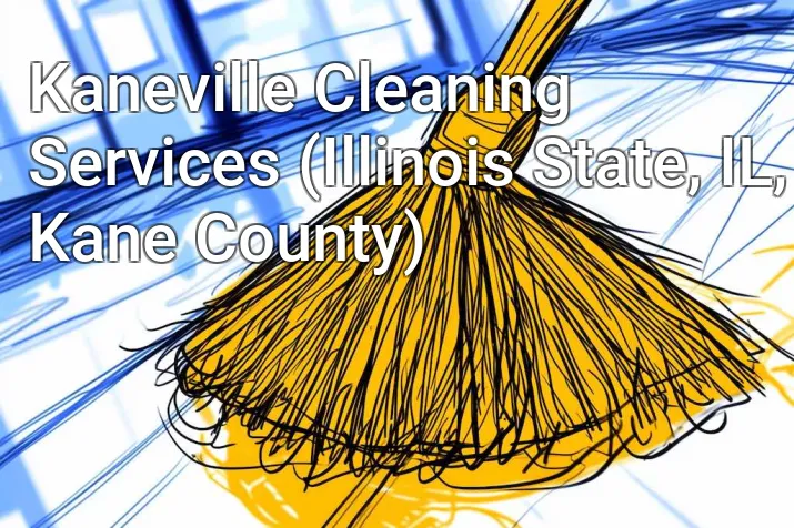 Kaneville Cleaning Services (Illinois State, IL, Kane County)