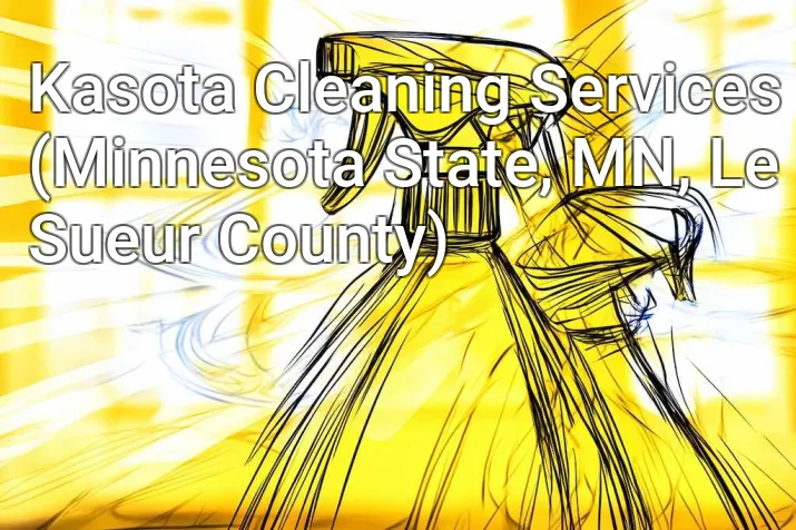 Kasota Cleaning Services (Minnesota State, MN, Le Sueur County)