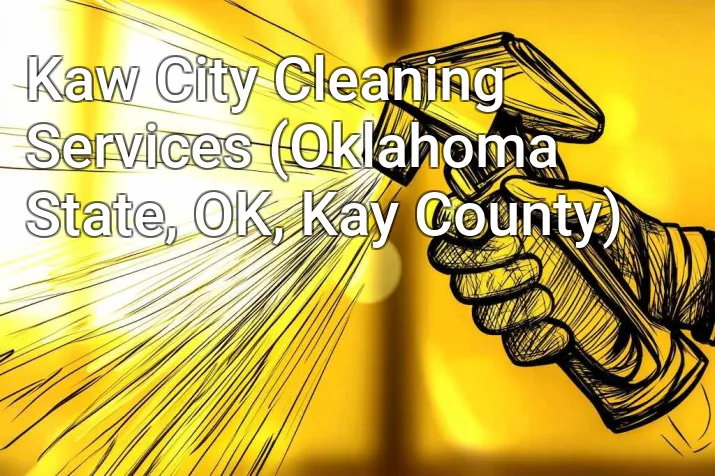 Kaw City Cleaning Services (Oklahoma State, OK, Kay County)