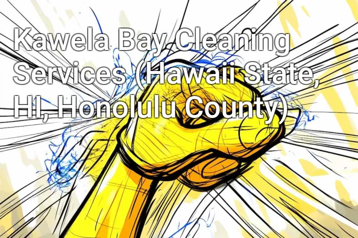 Kawela Bay Cleaning Services (Hawaii State, HI, Honolulu County)