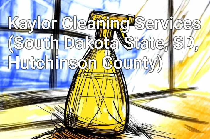 Kaylor Cleaning Services (South Dakota State, SD, Hutchinson County)