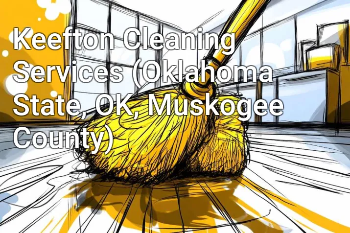 Keefton Cleaning Services (Oklahoma State, OK, Muskogee County)