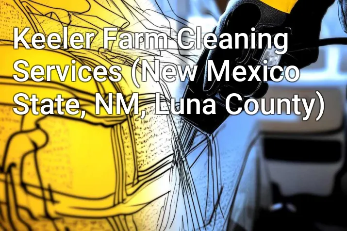 Keeler Farm Cleaning Services (New Mexico State, NM, Luna County)