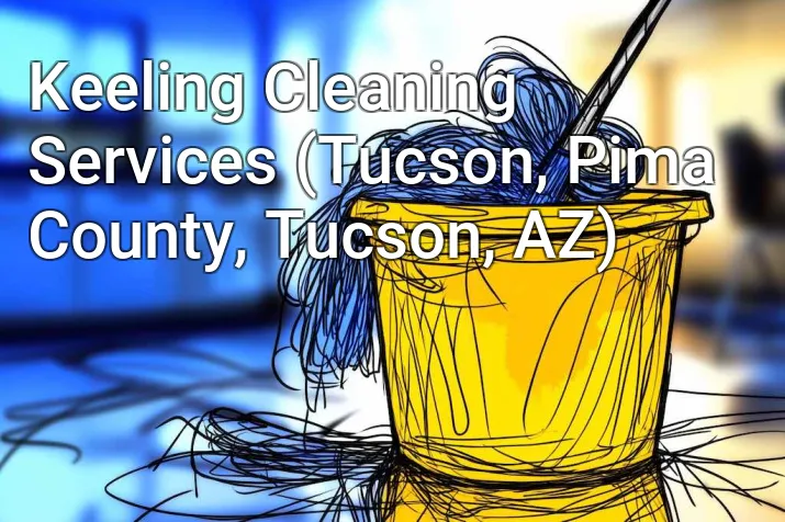 Keeling Cleaning Services (Tucson, Pima County, Tucson, AZ)