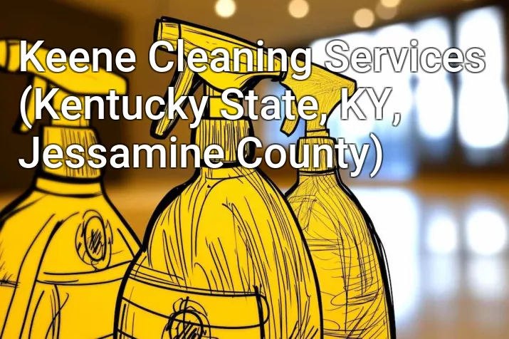 Keene Cleaning Services (Kentucky State, KY, Jessamine County)
