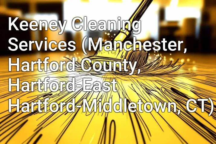Keeney Cleaning Services (Manchester, Hartford County, Hartford-East Hartford-Middletown, CT)