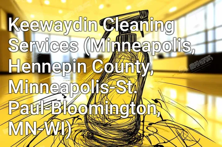 Keewaydin Cleaning Services (Minneapolis, Hennepin County, Minneapolis-St. Paul-Bloomington, MN-WI)
