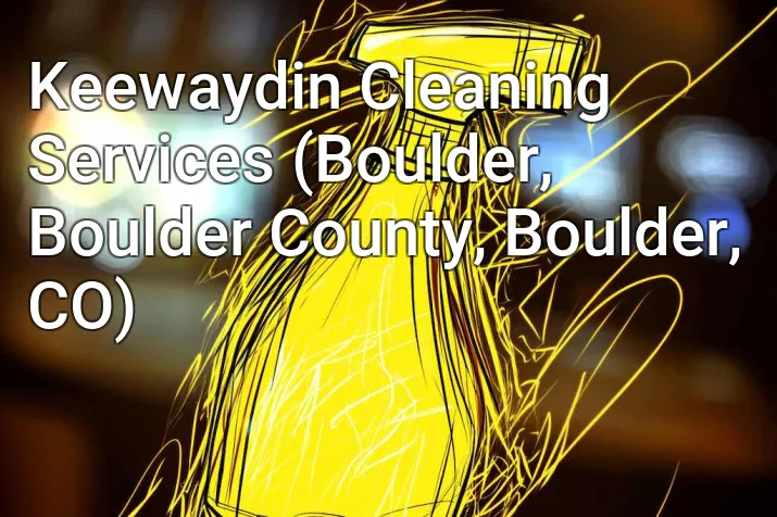 Keewaydin Cleaning Services (Boulder, Boulder County, Boulder, CO)