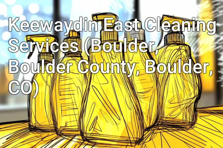 Keewaydin East Cleaning Services (Boulder, Boulder County, Boulder, CO)