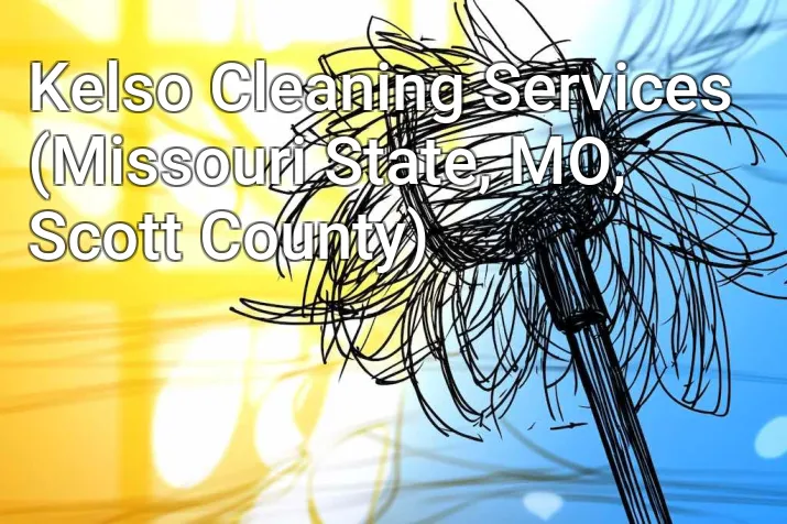 Kelso Cleaning Services (Missouri State, MO, Scott County)