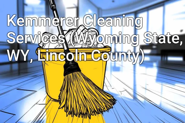 Kemmerer Cleaning Services (Wyoming State, WY, Lincoln County)