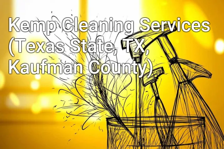 Kemp Cleaning Services (Texas State, TX, Kaufman County)