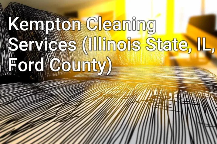 Kempton Cleaning Services (Illinois State, IL, Ford County)