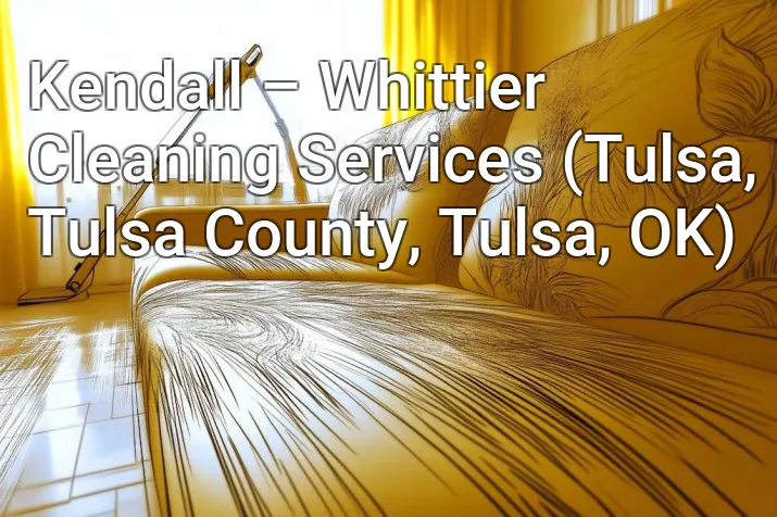 Kendall – Whittier Cleaning Services (Tulsa, Tulsa County, Tulsa, OK)