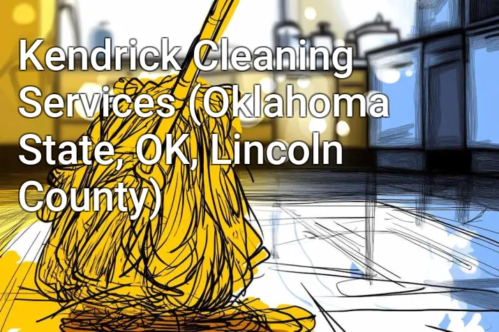 Kendrick Cleaning Services (Oklahoma State, OK, Lincoln County)