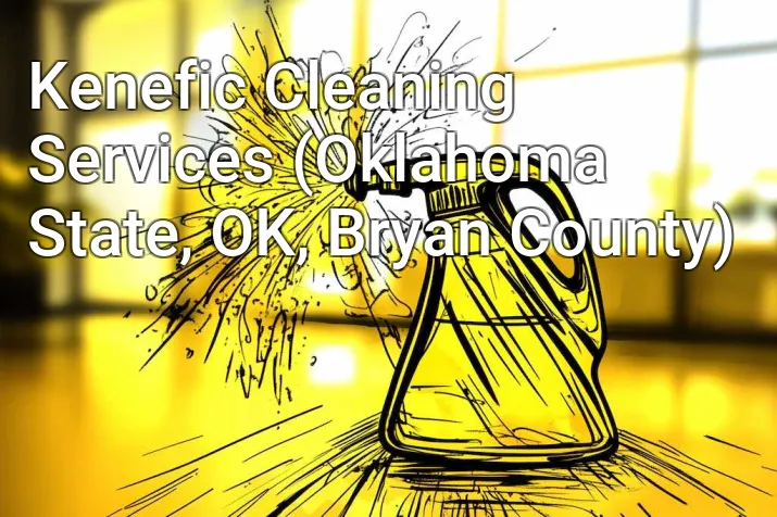 Kenefic Cleaning Services (Oklahoma State, OK, Bryan County)