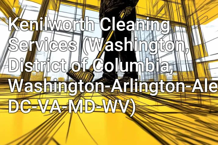 Kenilworth Cleaning Services (Washington, District of Columbia, Washington-Arlington-Alexandria, DC-VA-MD-WV)