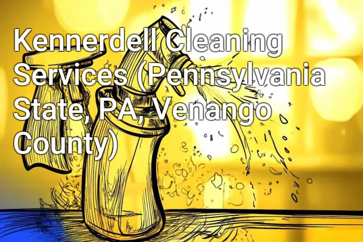 Kennerdell Cleaning Services (Pennsylvania State, PA, Venango County)