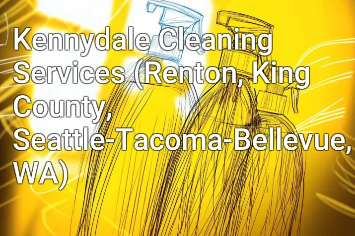 Kennydale Cleaning Services (Renton, King County, Seattle-Tacoma-Bellevue, WA)