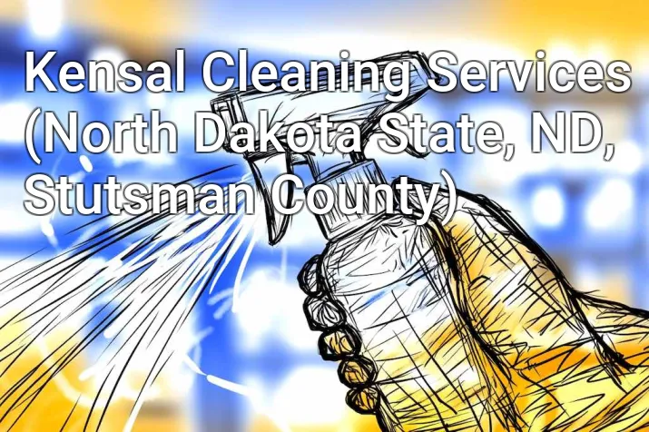 Kensal Cleaning Services (North Dakota State, ND, Stutsman County)