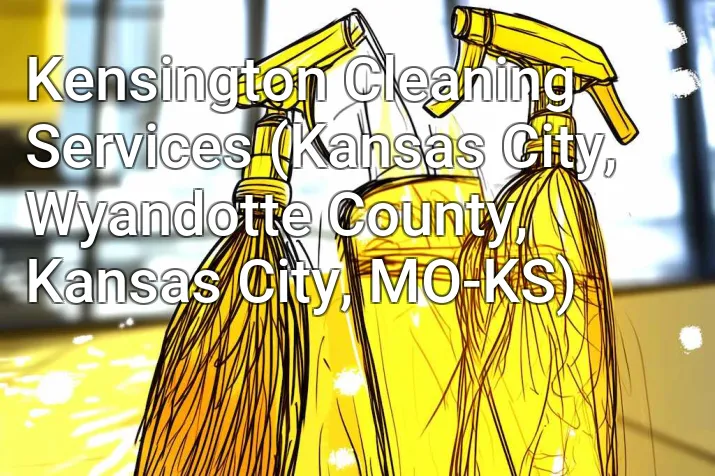 Kensington Cleaning Services (Kansas City, Wyandotte County, Kansas City, MO-KS)